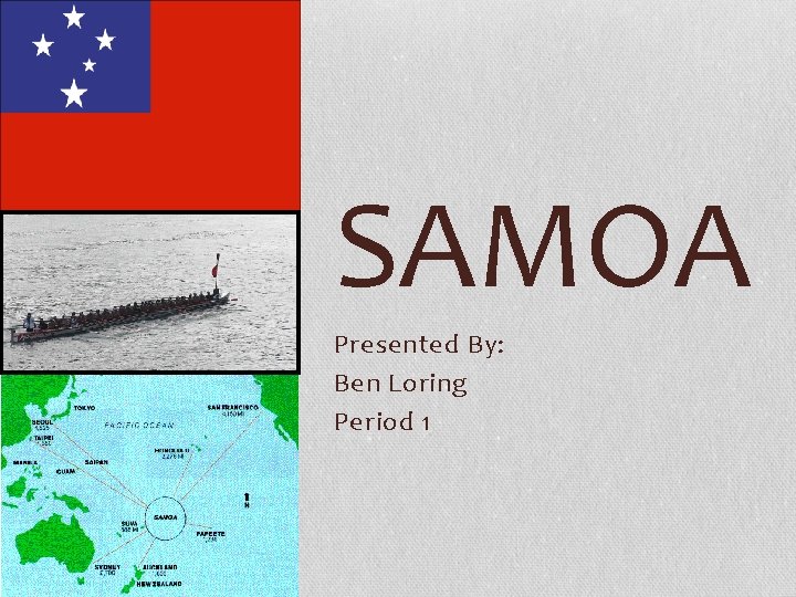 SAMOA Presented By: Ben Loring Period 1 