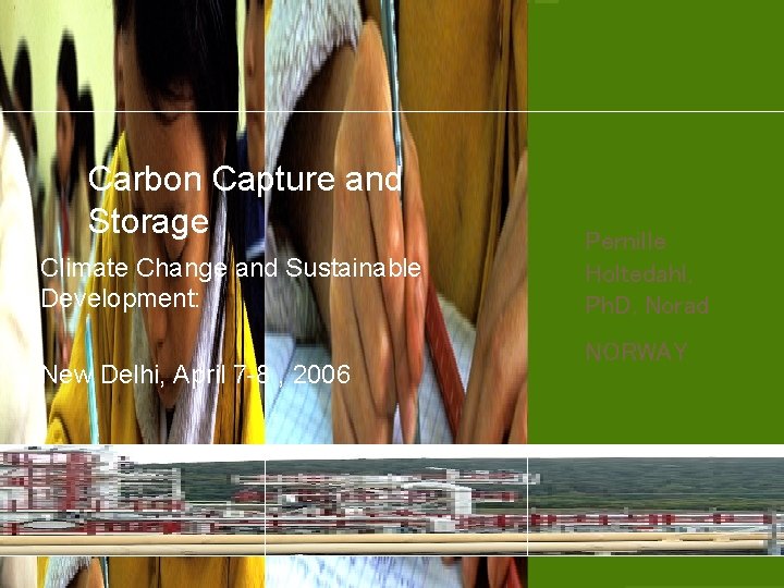 Carbon Capture and Storage Climate Change and Sustainable Development: New Delhi, April 7 -8