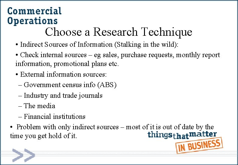 Choose a Research Technique • Indirect Sources of Information (Stalking in the wild): •