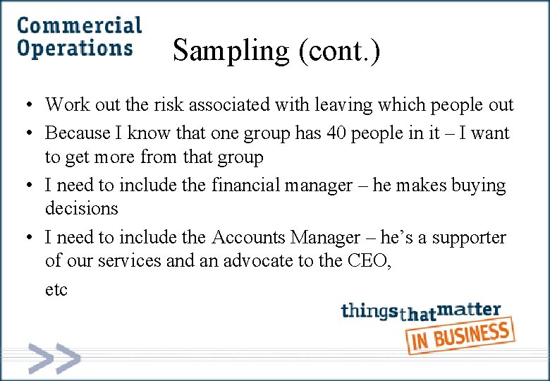 Sampling (cont. ) • Work out the risk associated with leaving which people out