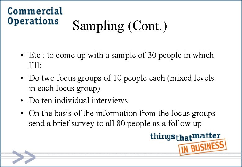 Sampling (Cont. ) • Etc : to come up with a sample of 30