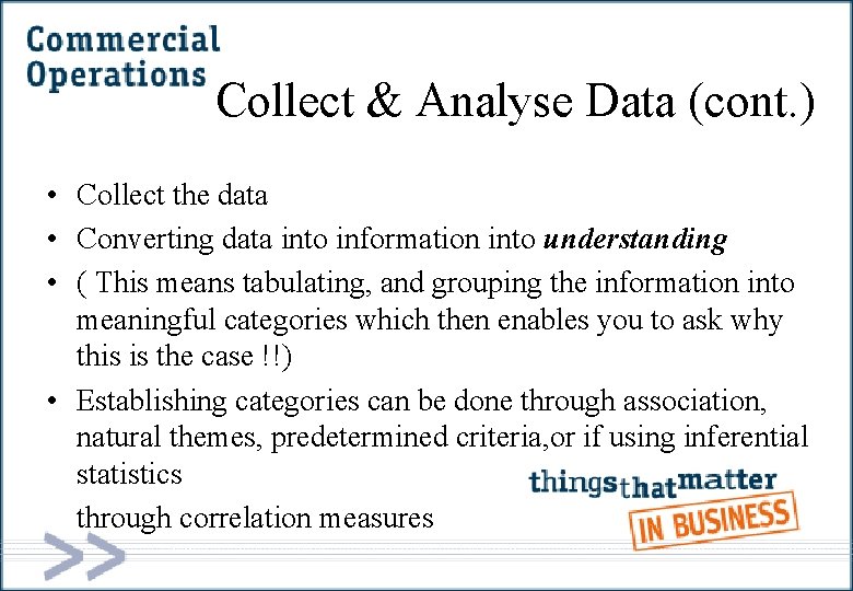 Collect & Analyse Data (cont. ) • Collect the data • Converting data into