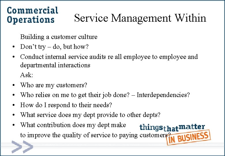 Service Management Within • • Building a customer culture Don’t try – do, but