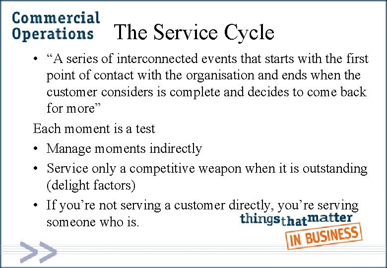 The Service Cycle • “A series of interconnected events that starts with the first