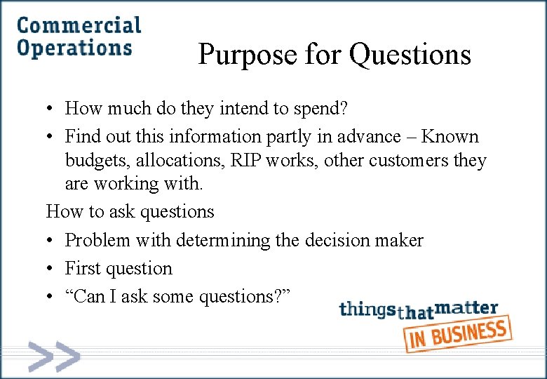 Purpose for Questions • How much do they intend to spend? • Find out
