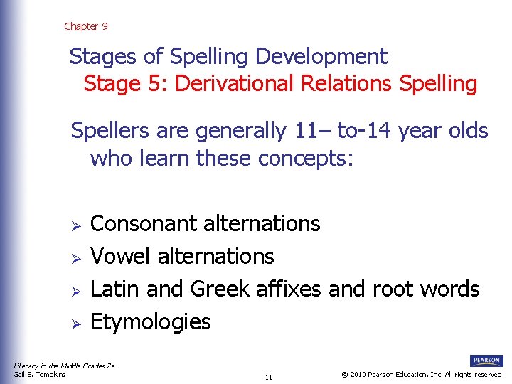 Chapter 9 Stages of Spelling Development Stage 5: Derivational Relations Spelling Spellers are generally