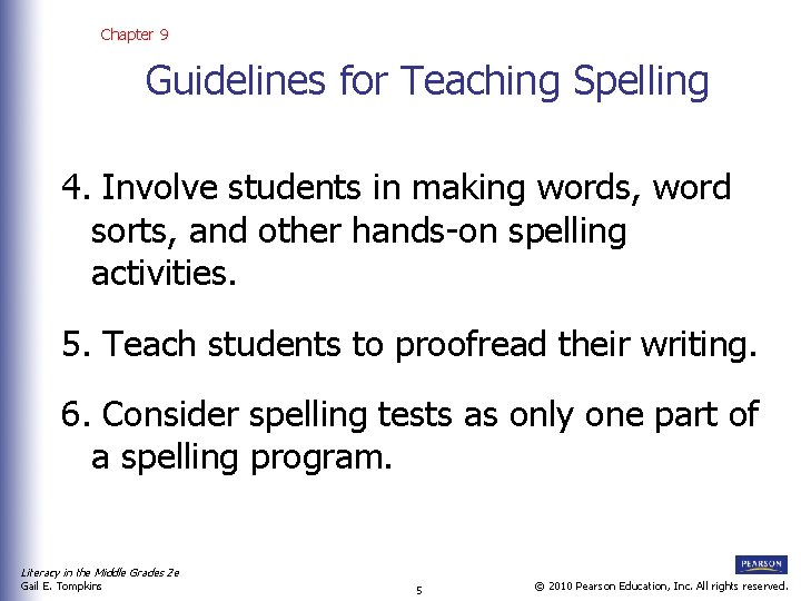 Chapter 9 Guidelines for Teaching Spelling 4. Involve students in making words, word sorts,