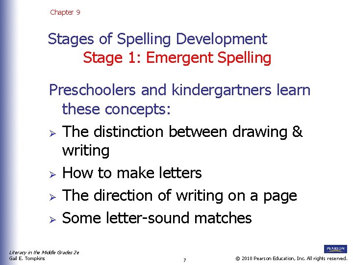 Chapter 9 Stages of Spelling Development Stage 1: Emergent Spelling Preschoolers and kindergartners learn