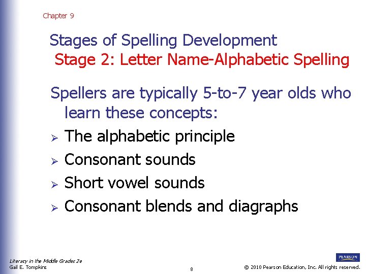 Chapter 9 Stages of Spelling Development Stage 2: Letter Name-Alphabetic Spelling Spellers are typically