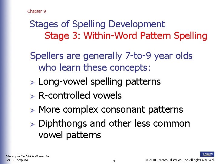 Chapter 9 Stages of Spelling Development Stage 3: Within-Word Pattern Spelling Spellers are generally