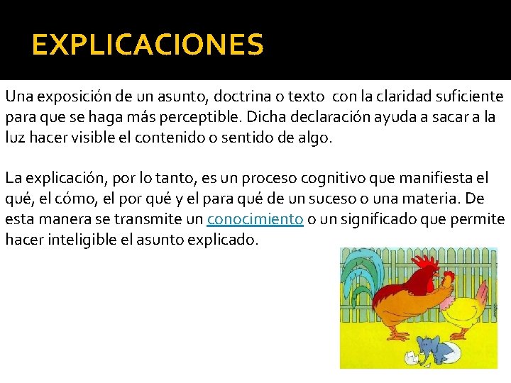 EXPLICACIONES Una exposición de un asunto, doctrina o texto con la claridad suficiente para