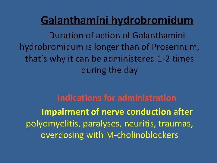 Galanthamini hydrobromidum Duration of action of Galanthamini hydrobromidum is longer than of Proserinum, that’s Galanthamini hydrobromidum Duration of action of Galanthamini hydrobromidum is longer than of Proserinum, that’s
