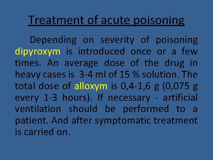 Treatment of acute poisoning Depending on severity of poisoning dipyroxym is introduced once or Treatment of acute poisoning Depending on severity of poisoning dipyroxym is introduced once or