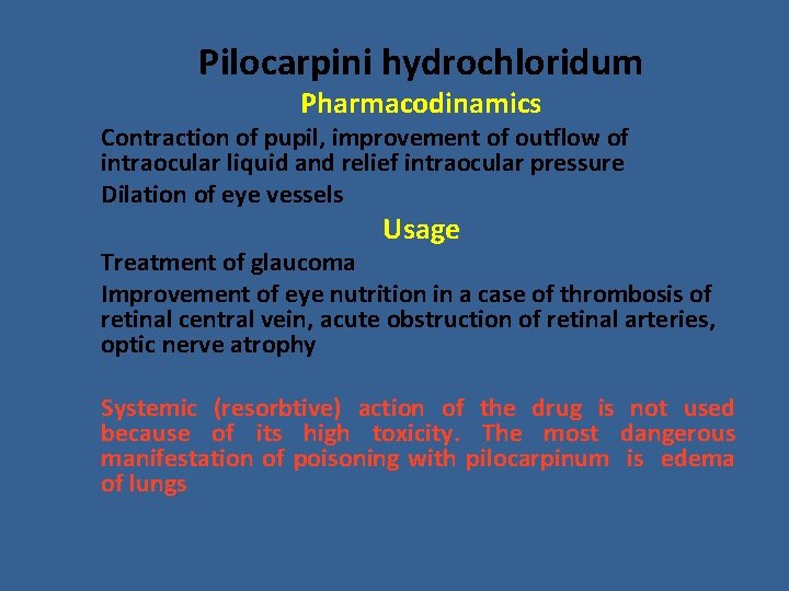 Рilocarpini hydrochloridum Pharmacodinamics Contraction of pupil, improvement of outflow of intraocular liquid and relief Рilocarpini hydrochloridum Pharmacodinamics Contraction of pupil, improvement of outflow of intraocular liquid and relief