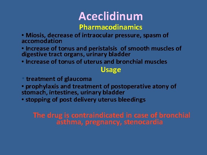 Aceclidinum Pharmacodinamics • Miosis, decrease of intraocular pressure, spasm of accomodation • Increase of Aceclidinum Pharmacodinamics • Miosis, decrease of intraocular pressure, spasm of accomodation • Increase of
