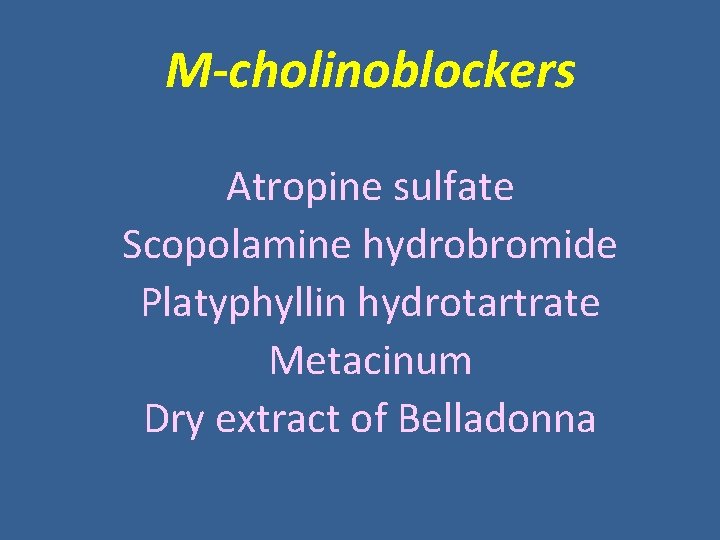 M-cholinoblockers Atropine sulfate Scopolamine hydrobromide Platyphyllin hydrotartrate Metacinum Dry extract of Belladonna M-cholinoblockers Atropine sulfate Scopolamine hydrobromide Platyphyllin hydrotartrate Metacinum Dry extract of Belladonna