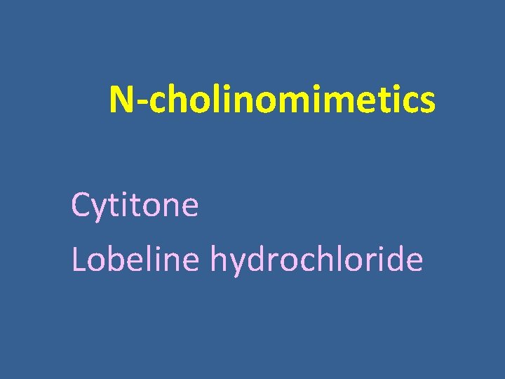 N-cholinomimetics Cytitone Lobeline hydrochloride N-cholinomimetics Cytitone Lobeline hydrochloride