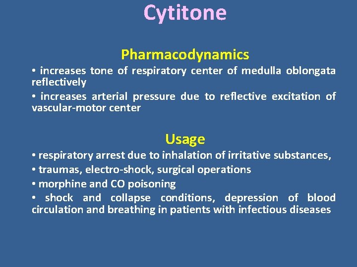 Cytitone Pharmacodynamics • increases tone of respiratory center of medulla oblongata reflectively • increases Cytitone Pharmacodynamics • increases tone of respiratory center of medulla oblongata reflectively • increases