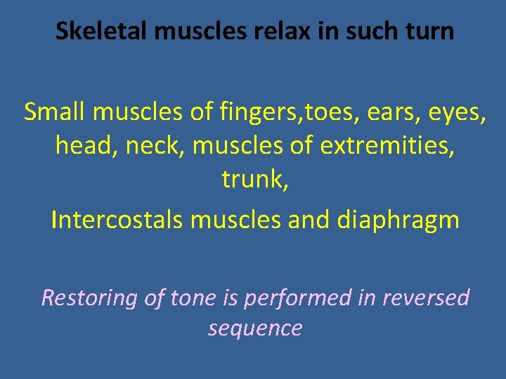 Skeletal muscles relax in such turn Small muscles of fingers, toes, ears, eyes, head, Skeletal muscles relax in such turn Small muscles of fingers, toes, ears, eyes, head,