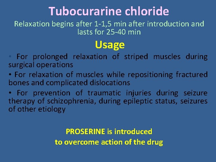 Tubocurarine chloride Relaxation begins after 1 -1, 5 min after introduction and lasts for Tubocurarine chloride Relaxation begins after 1 -1, 5 min after introduction and lasts for