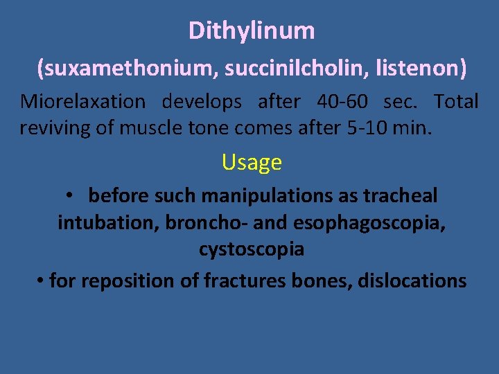 Dithylinum (suxamethonium, succinilcholin, listenon) Miorelaxation develops after 40 -60 sec. Total reviving of muscle Dithylinum (suxamethonium, succinilcholin, listenon) Miorelaxation develops after 40 -60 sec. Total reviving of muscle