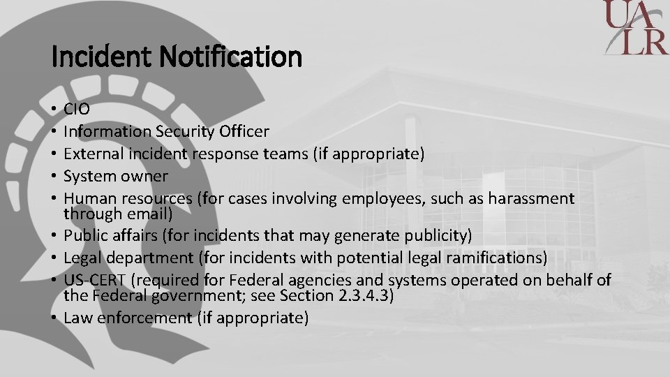 Incident Notification • • • CIO Information Security Officer External incident response teams (if