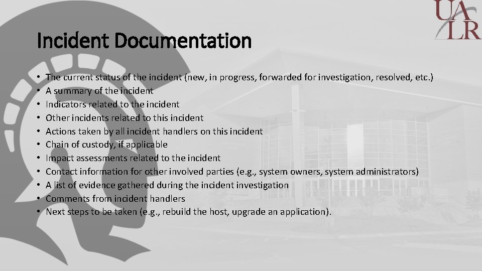 Incident Documentation • • • The current status of the incident (new, in progress,