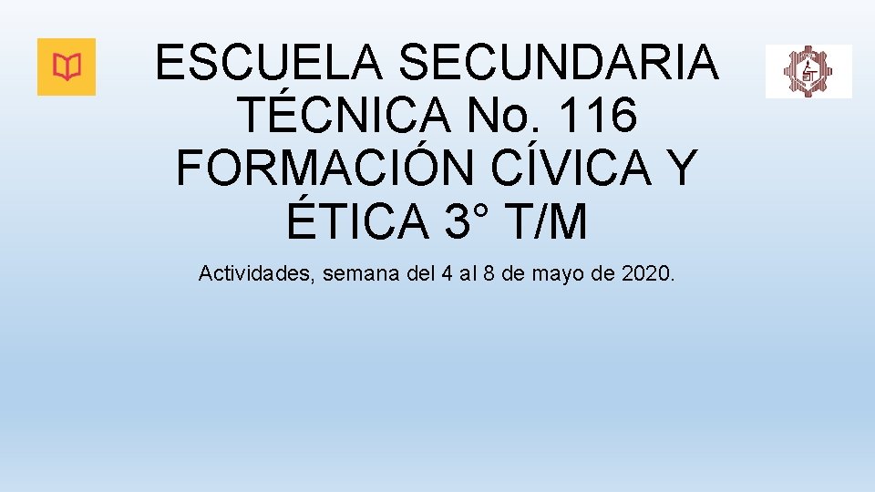 ESCUELA SECUNDARIA TÉCNICA No. 116 FORMACIÓN CÍVICA Y ÉTICA 3° T/M Actividades, semana del