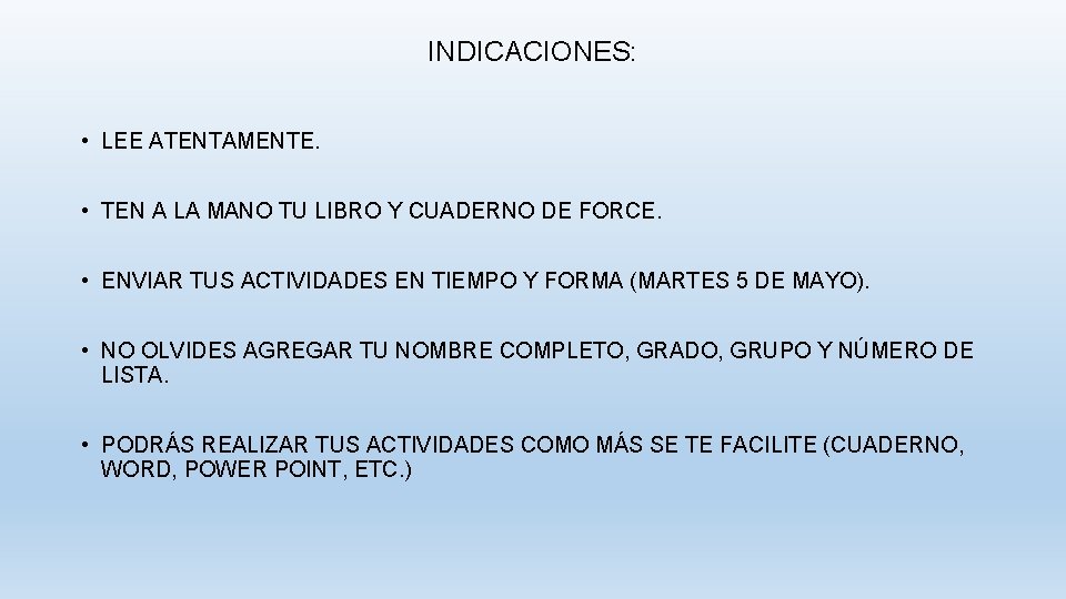 INDICACIONES: • LEE ATENTAMENTE. • TEN A LA MANO TU LIBRO Y CUADERNO DE