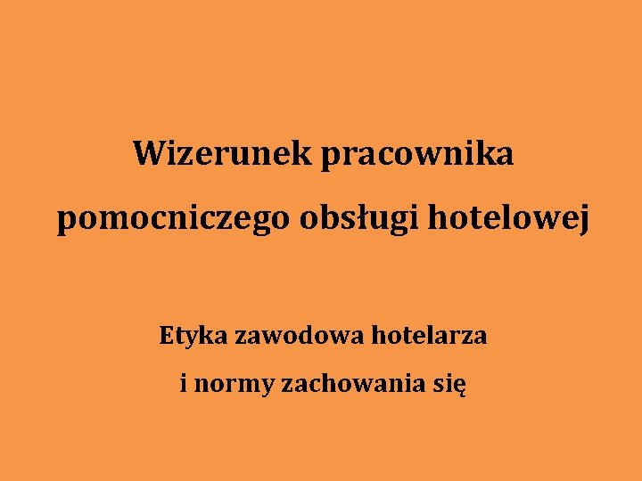 Wizerunek pracownika pomocniczego obsługi hotelowej Etyka zawodowa hotelarza i normy zachowania się 