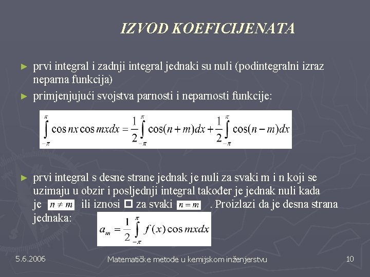 IZVOD KOEFICIJENATA prvi integral i zadnji integral jednaki su nuli (podintegralni izraz neparna funkcija) IZVOD KOEFICIJENATA prvi integral i zadnji integral jednaki su nuli (podintegralni izraz neparna funkcija)