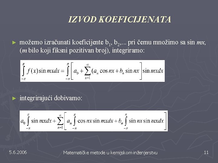 IZVOD KOEFICIJENATA ► možemo izračunati koeficijente b 1, b 2, . . . pri IZVOD KOEFICIJENATA ► možemo izračunati koeficijente b 1, b 2, . . . pri