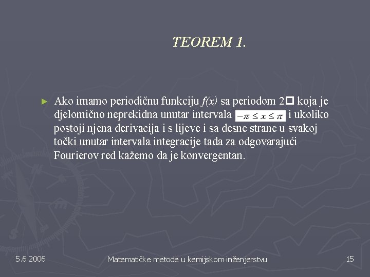 TEOREM 1. ► 5. 6. 2006 Ako imamo periodičnu funkciju f(x) sa periodom 2 TEOREM 1. ► 5. 6. 2006 Ako imamo periodičnu funkciju f(x) sa periodom 2