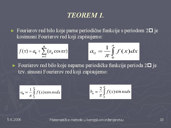 TEOREM 1. ► ► Fourierov red bilo koje parne periodične funkcije s periodom 2 TEOREM 1. ► ► Fourierov red bilo koje parne periodične funkcije s periodom 2