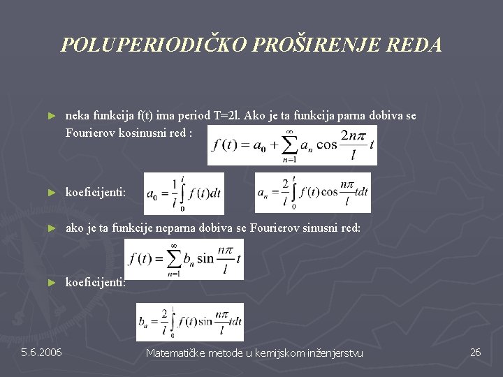POLUPERIODIČKO PROŠIRENJE REDA ► neka funkcija f(t) ima period T=2 l. Ako je ta POLUPERIODIČKO PROŠIRENJE REDA ► neka funkcija f(t) ima period T=2 l. Ako je ta