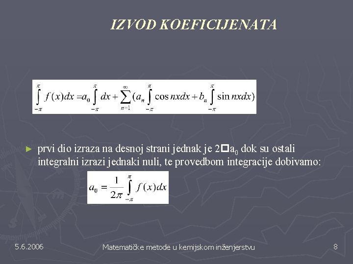 IZVOD KOEFICIJENATA ► prvi dio izraza na desnoj strani jednak je 2 a 0 IZVOD KOEFICIJENATA ► prvi dio izraza na desnoj strani jednak je 2 a 0