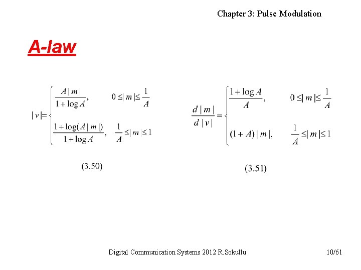 Chapter 3: Pulse Modulation A-law Digital Communication Systems 2012 R. Sokullu 10/61 