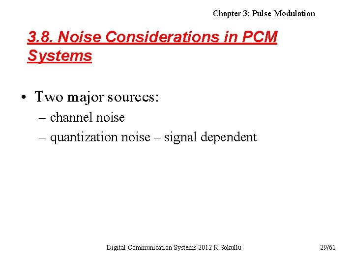 Chapter 3: Pulse Modulation 3. 8. Noise Considerations in PCM Systems • Two major