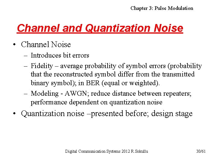 Chapter 3: Pulse Modulation Channel and Quantization Noise • Channel Noise – Introduces bit