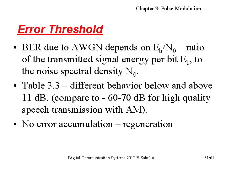 Chapter 3: Pulse Modulation Error Threshold • BER due to AWGN depends on Eb/N