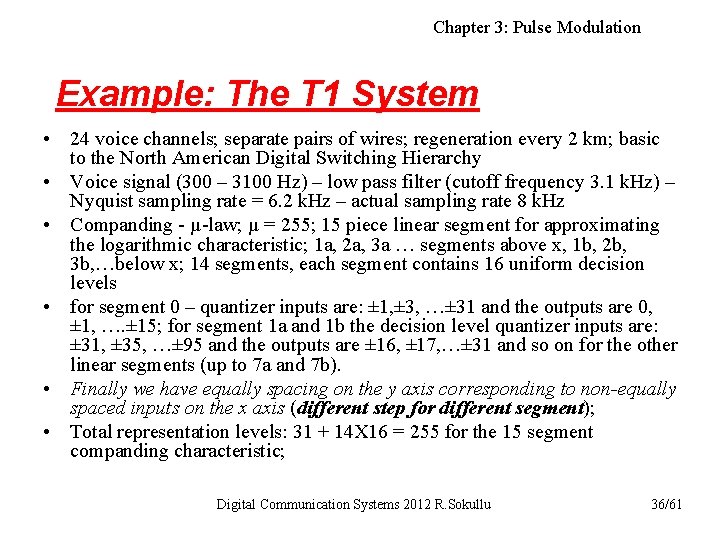 Chapter 3: Pulse Modulation Example: The T 1 System • 24 voice channels; separate