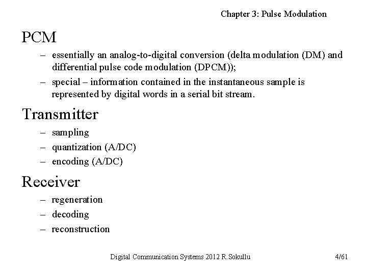 Chapter 3: Pulse Modulation PCM – essentially an analog-to-digital conversion (delta modulation (DM) and