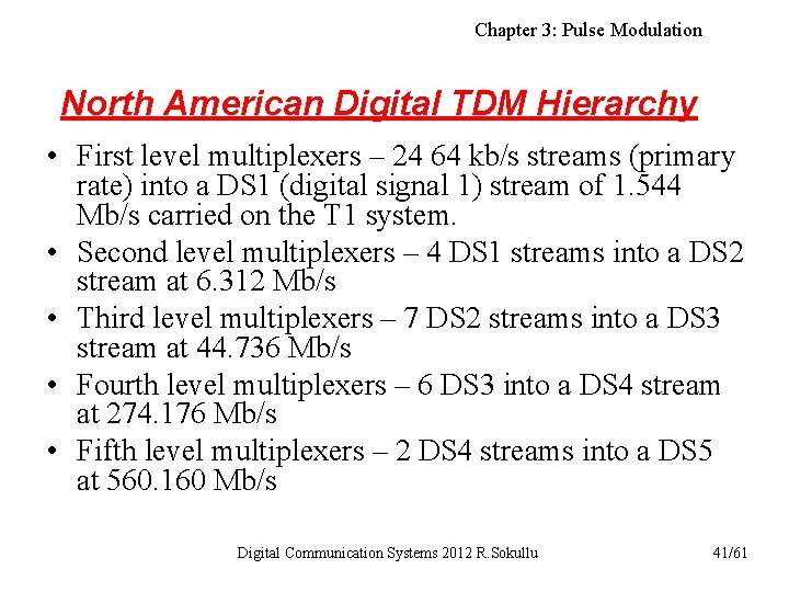 Chapter 3: Pulse Modulation North American Digital TDM Hierarchy • First level multiplexers –