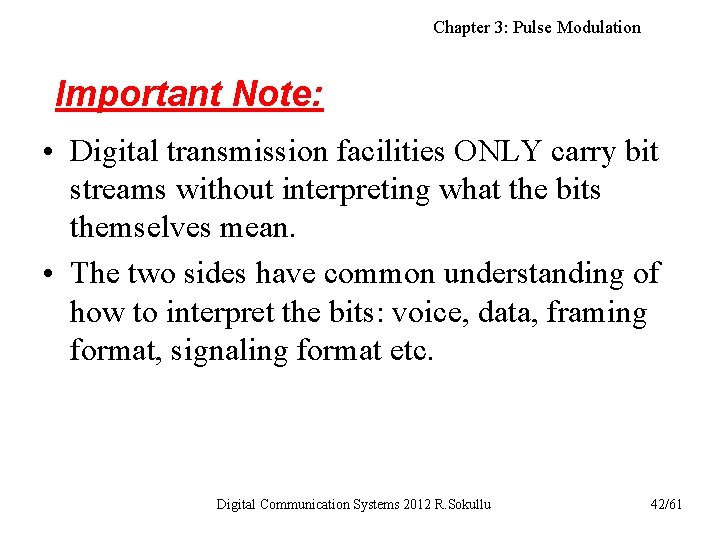 Chapter 3: Pulse Modulation Important Note: • Digital transmission facilities ONLY carry bit streams