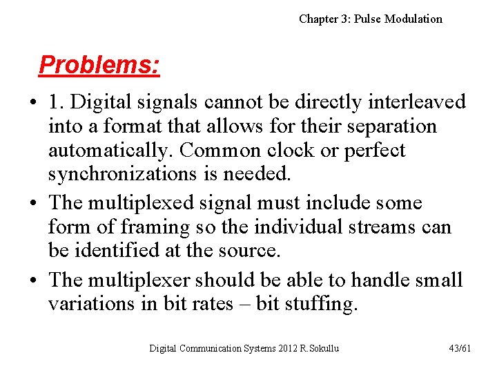 Chapter 3: Pulse Modulation Problems: • 1. Digital signals cannot be directly interleaved into