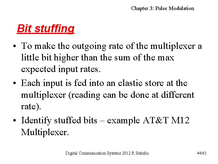 Chapter 3: Pulse Modulation Bit stuffing • To make the outgoing rate of the