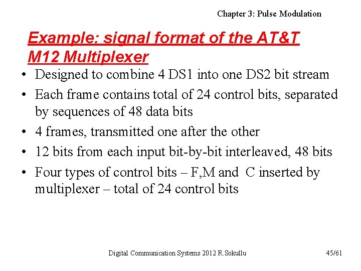 Chapter 3: Pulse Modulation Example: signal format of the AT&T M 12 Multiplexer •