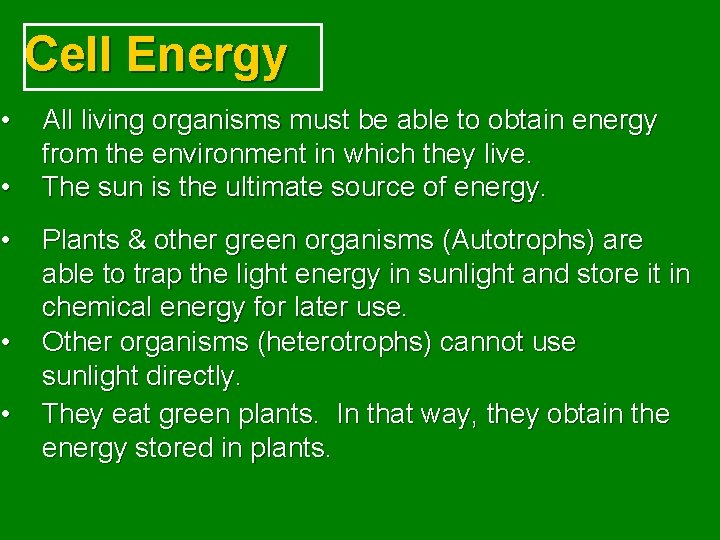  • • • Cell Energy All living organisms must be able to obtain