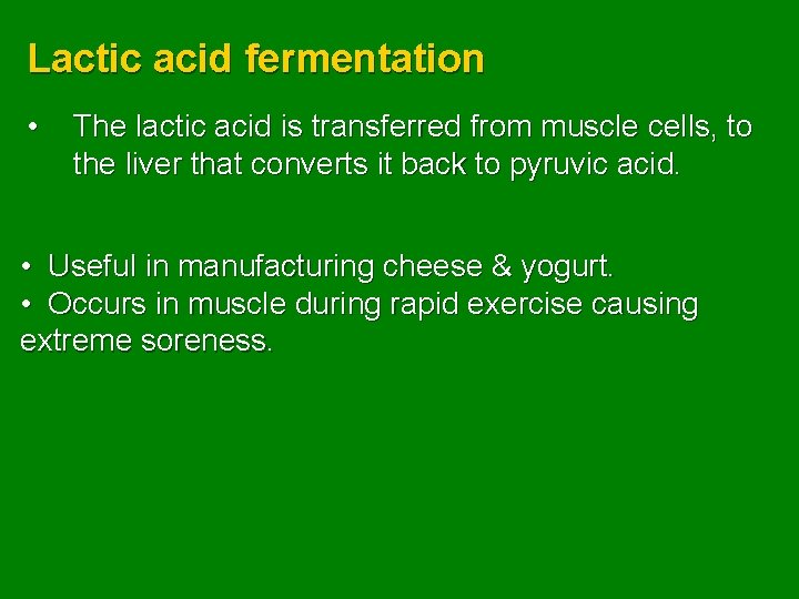 Lactic acid fermentation • The lactic acid is transferred from muscle cells, to the