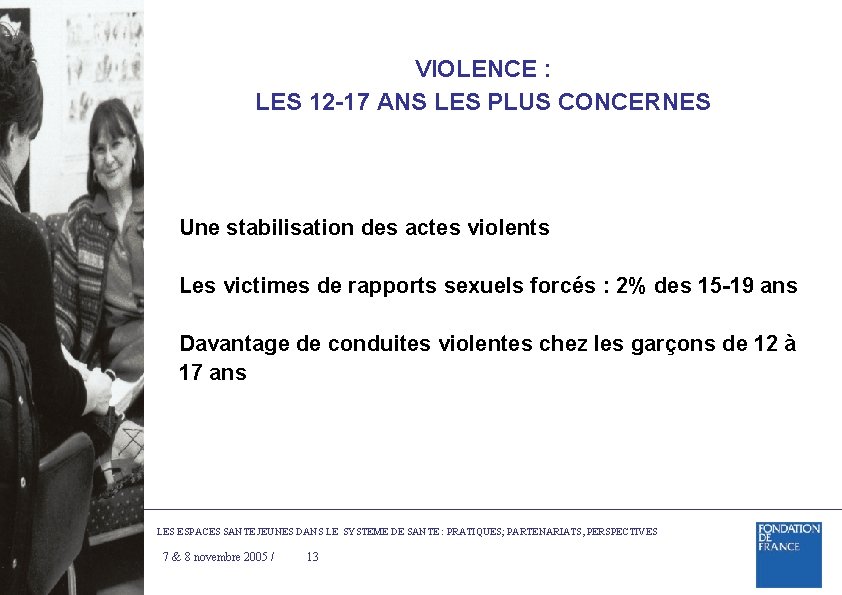 VIOLENCE : LES 12 -17 ANS LES PLUS CONCERNES Une stabilisation des actes violents